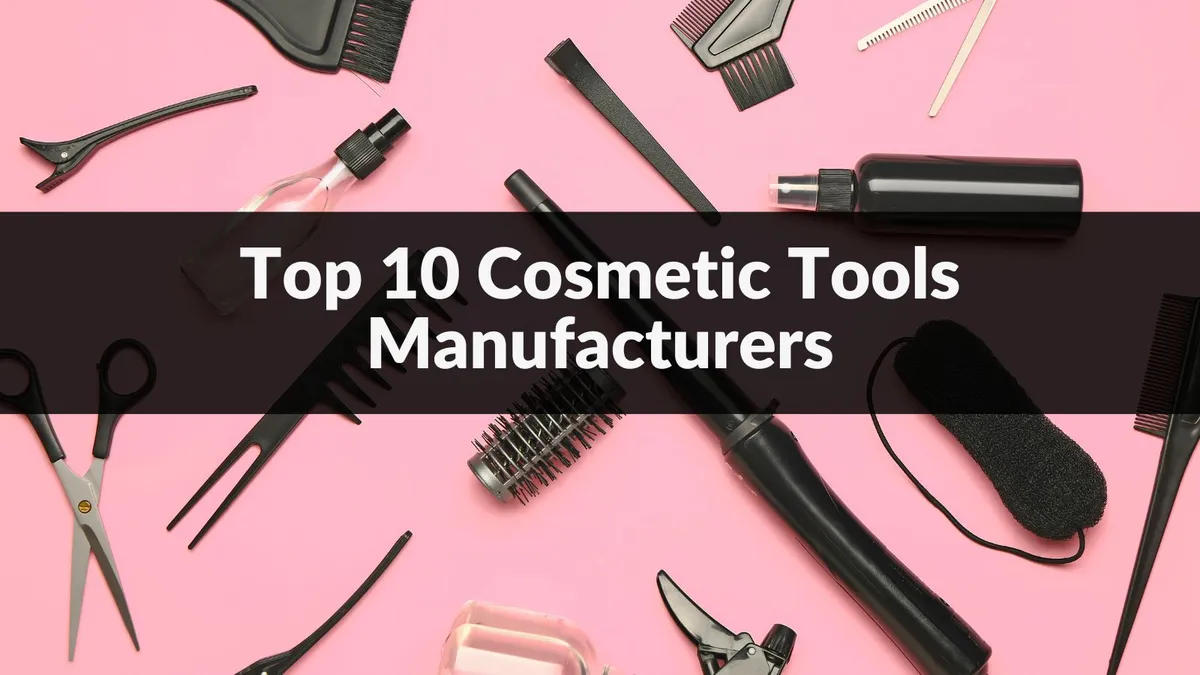 Top 10 Cosmetic Tools Manufacturers in 2024