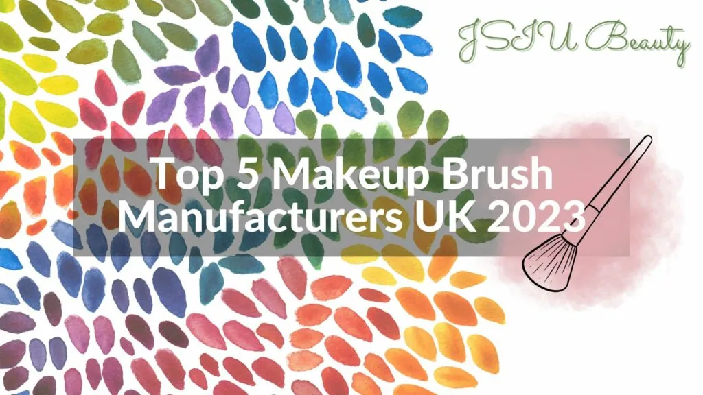 Top 5 Makeup Brush Manufacturers UK 2024